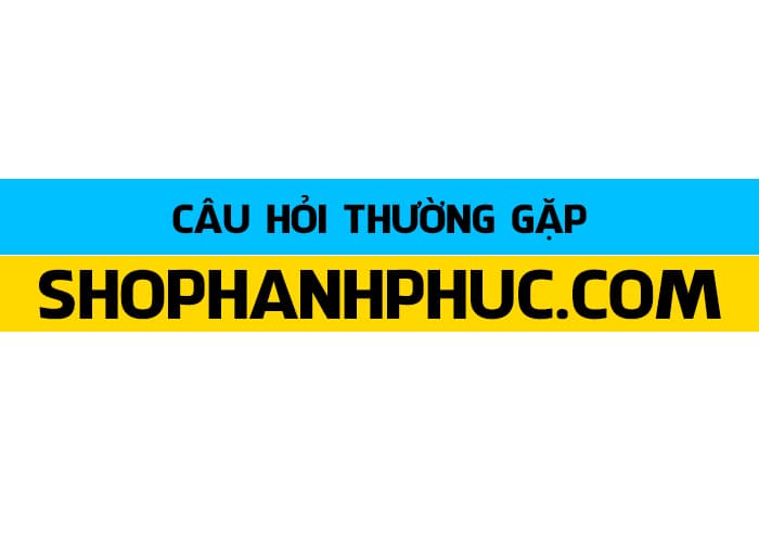 Chính Sách Bảo Hành Sản Phẩm Tại ShopHanhPhuc