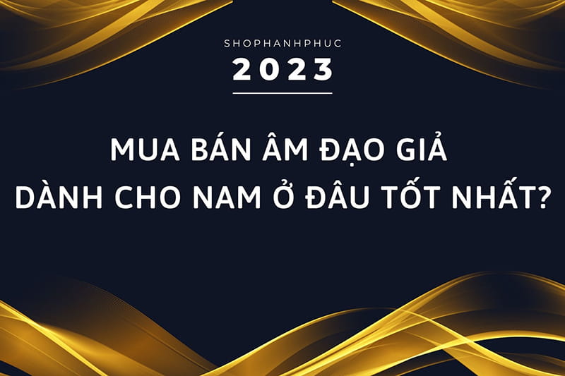 Mua Bán Âm Đạo Giả Dành Cho Nam Ở Đâu Tốt Nhất? 01